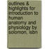 Outlines & Highlights For Introduction To Human Anatomy And Physiology By Solomon, Isbn