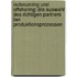 Outsourcing und Offshoring: Die Auswahl des richtigen Partners bei Produktionsprozessen