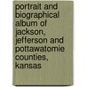 Portrait and Biographical Album of Jackson, Jefferson and Pottawatomie Counties, Kansas door Chicago Chapman Brothers