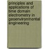 Principles and Applications of Time Domain Electrometry in Geoenvironmental Engineering