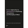 Process Approaches To Consciousness In Psychology, Neuroscience, And Philosophy Of Mind door Onbekend