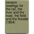 Random Readings for the Rail, the River and the Road, the Field and the Fireside (1854)