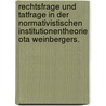 Rechtsfrage und Tatfrage in der normativistischen Institutionentheorie Ota Weinbergers. door Rainer Schröder