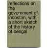 Reflections On The Government Of Indostan, With A Short Sketch Of The History Of Bengal door Luke Scrafton