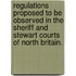 Regulations Proposed To Be Observed In The Sheriff And Stewart Courts Of North Britain.