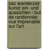 Sac Wanderziel Kunst: Ein- Und Aussichten / But De Randonnée: Vue Imprenable Sur L'art by Andreas Fiedler