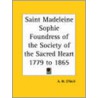 Saint Madeleine Sophie Foundress Of The Society Of The Sacred Heart 1779 To 1865 (1925) by Maud Monahan