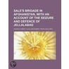 Sale's Brigade In Afghanistan, With An Account Of The Seizure And Defence Of Jellalabad door Robert Henry Sale