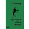So You Want to Be a Full-Time Guitar Tutor? So You Want to Be a Full-Time Guitar Tutor? door Al Summers