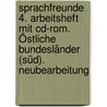 Sprachfreunde 4. Arbeitsheft Mit Cd-rom. Östliche Bundesländer (süd). Neubearbeitung by Unknown