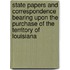 State Papers And Correspondence Bearing Upon The Purchase Of The Territory Of Louisiana