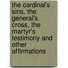 The Cardinal's Sins, The General's Cross, The Martyr's Testimony And Other Affirmations door Gregorio C. Brillantes