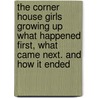 The Corner House Girls Growing Up What Happened First, What Came Next. And How It Ended by Grace Brooks Hill