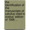 The Identification Of The Manuscripts Of Catullus Cited In Statius' Edition Of 1566 ... door Berthold Louis Ullman