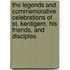 The Legends And Commemorative Celebrations Of St. Kentigern, His Friends, And Disciples
