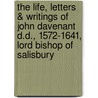 The Life, Letters & Writings Of John Davenant D.D., 1572-1641, Lord Bishop Of Salisbury door Morris Joseph Fuller