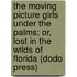 The Moving Picture Girls Under the Palms; Or, Lost in the Wilds of Florida (Dodo Press)