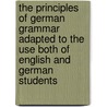 The Principles Of German Grammar Adapted To The Use Both Of English And German Students door F.W. Petersen