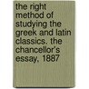 The Right Method Of Studying The Greek And Latin Classics. The Chancellor's Essay, 1887 door Herbert William Horwill