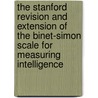 The Stanford Revision And Extension Of The Binet-Simon Scale For Measuring Intelligence door Lewis Madison Terman
