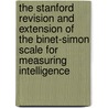 The Stanford Revision and Extension of the Binet-Simon Scale for Measuring Intelligence by Lewis M. Terman