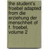 The Student's Froebel Adapted From Die Erziehung Der Menschheit Of F. Froebel, Volume 2 door William Henry Herford
