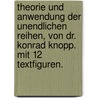 Theorie Und Anwendung Der Unendlichen Reihen, Von Dr. Konrad Knopp. Mit 12 Textfiguren. door Konrad Knopp