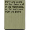 Thirty-One Years On The Plains And In The Mountains, Or, The Last Voice From The Plains door William F. Drannan