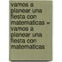 Vamos A Planear una Fiesta Con Matematicas = Vamos a Planear Una Fiesta Con Matematicas