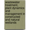 Wastewater Treatment, Plant Dynamics And Management In Constructed And Natural Wetlands door Onbekend