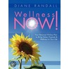Wellness Now! Your Personal 90-Day Plan to Bring Value, Purpose & Wellness to Your Life door Certifed Wellness Coach Diane Randall
