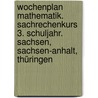 Wochenplan Mathematik. Sachrechenkurs 3. Schuljahr. Sachsen, Sachsen-Anhalt, Thüringen door Onbekend