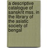 A Descriptive Catalogue Of Sanskrit Mss. In The Library Of The Asiatic Society Of Bengal door Rajendralala Mitra