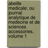 Abeille Medicale; Ou Journal Analytique De Medecine Et De Sciences Accessories, Volume 1 door Onbekend