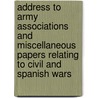 Address to Army Associations and Miscellaneous Papers Relating to Civil and Spanish Wars by Grenville Mellen Dodge