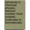 Advances in Chemical Physics, Electron Transfer--From Isolated Molecules to Biomolecules door Prigogine