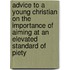 Advice To A Young Christian On The Importance Of Aiming At An Elevated Standard Of Piety