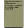 Alphabetical Index Of Patentees And Applicants For Patents Of Invention, By B. Woodcroft door Office Patent