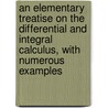 An Elementary Treatise On The Differential And Integral Calculus, With Numerous Examples door Edward Albert Bowser