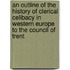 An Outline of the History of Clerical Celibacy in Western Europe to the Council of Trent