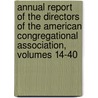 Annual Report Of The Directors Of The American Congregational Association, Volumes 14-40 door Onbekend