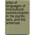 Atlas of Languages of Intercultural Communication in the Pacific, Asia, and the Americas