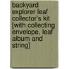 Backyard Explorer Leaf Collector's Kit [With Collecting Envelope, Leaf Album and String] door Rona Beame