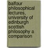Balfour Philosophical Lectures, University Of Edinburgh Scottish Philosophy A Comparison
