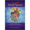 Banish Mind Spam! Four Steps For Deprogramming Self-Limiting And Self-Sabotaging Beliefs door Sheri A. Rosenthal