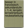 Besser in Französisch. Sekundarstufe I. 1.-4. Lernjahr. Lernwörterbuch. Neubearbeitung by Diethard Lübke