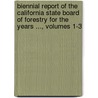 Biennial Report Of The California State Board Of Forestry For The Years ..., Volumes 1-3 door Forestry California. Sta