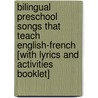 Bilingual Preschool Songs That Teach English-French [With Lyrics and Activities Booklet] door Sara Jordan