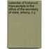 Calendar Of Historical Manuscripts In The Office Of The Secretary Of State, Albany, N.Y.