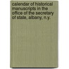 Calendar Of Historical Manuscripts In The Office Of The Secretary Of State, Albany, N.Y. door Edmund Bailey O'Callaghan